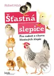 Šťastná slepice (Pro radost z chovu šťastných slepic) - kniha z kategorie Chov ptáků