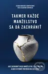 Takmer každé manželstvo sa dá zachrániť (Ako zachrániť svoje manželstvo, čeliť krízam a ako si vybrať partnera na celý život) - kniha z kategorie…