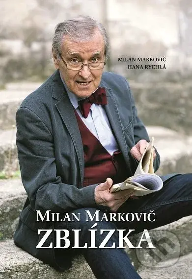 Milan Markovič - Zblízka - Milan Markovič, Hana Rychlá - kniha z kategorie Životopisy