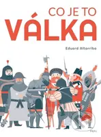 Co je to válka - Eduard Altarriba - kniha z kategorie Naučné knihy