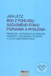 Boh z pohľadu súčasného stavu poznania a myslenia (Príspevok v intenciách autorovho konceptu teologickej filozofie v celostnom porozumení) - kniha z…