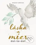 Láska a mier (dot-to-dot) - Maddy Brook - kniha z kategorie Omalovánky