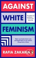 Against White Feminism - Rafia Zakaria - kniha z kategorie Humanitní a společenské vědy