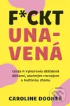F*ckt unavená (Cesta k vyhoreniu dláždená diétami, osobným rozvojom a kultúrou zhonu) - kniha z kategorie Psychologie