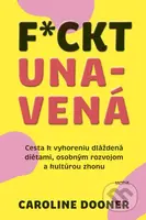 F*ckt unavená (Cesta k vyhoreniu dláždená diétami, osobným rozvojom a kultúrou zhonu) - kniha z kategorie Psychologie