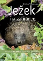 Ježek na zahrádce - Pichlavá návštěva v přírodní zahradě - kniha z kategorie Chov zvířat