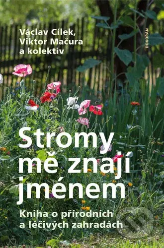 Stromy mě znají jménem (Kniha o přírodních a léčivých zahradách) - kniha z kategorie Biologie