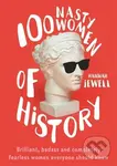 100 Nasty Women of History : Brilliant, badass and completely fearless women everyone should know - kniha z kategorie Beletrie