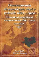 Pomenovanie slovenských obcí v rokoch 1867 - 1920 - Jozef Tóth, Martin Rusnák - kniha z kategorie Historie