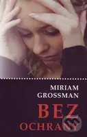 Bez ochrany - Miriam Grossman - kniha z kategorie Psychologie
