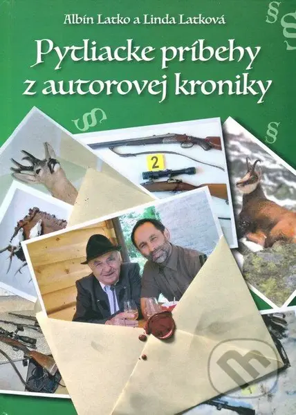Pytliacke príbehy z autorovej kroniky - Albín Latko, Linda Latková - kniha z kategorie Beletrie