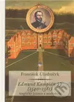 Edmund Kampián SJ (1540–1581) (Anglický jezuita a mučedník) - kniha z kategorie Životopisy