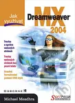 Jak využívat Dreamweaver MX 2004 - Michael Meadhra - kniha z kategorie Multimédia