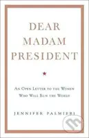 Dear Madam President (An Open Letter to the Women Who Will Run the World) - kniha z kategorie Humanitní a společenské vědy