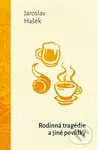 Rodinná tragédie a jiné povídky - Jaroslav Hašek - kniha z kategorie Společenská beletrie