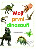 Moji první dinosauři - Melanie Hibbert - kniha z kategorie Encyklopedie