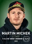 Martin Michek: O život (Rallye mezi nebem a zemí) - Martin Jaroš - kniha z kategorie Individuální sporty