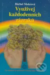 Využívej každodenních zázraků (Co všechno ví nevédomí a dokáže lépe než rozum) - kniha z kategorie Spiritualita