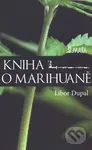 Kniha o marihuaně - Libor Dupal - kniha z kategorie Biologie