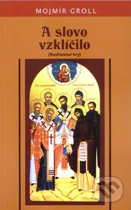 A slovo vzklíčilo (Rozhlasové hry) - Mojmír Groll - kniha z kategorie Drama a divadelní hry