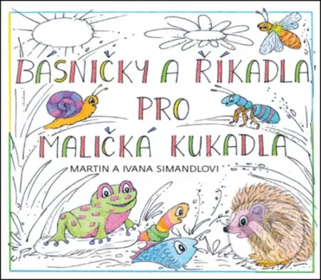 Básničky a říkadla pro maličká kukadla - Martin Simandl, Ivana Simandlová (Ilustrátor) - kniha z kategorie Básničky