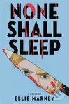 None Shall Sleep - Ellie Marney