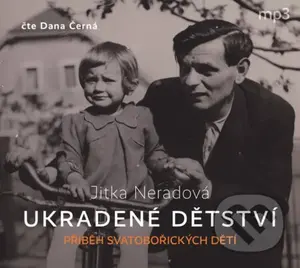 Ukradené dětství (Příběh Svatobořických dětí) - Jitka Neradová - audiokniha z kategorie Beletrie