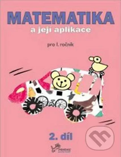 Matematika a její aplikace pro 1. ročník 2.díl - Hana Mikulenková - kniha z kategorie 1. stupeň