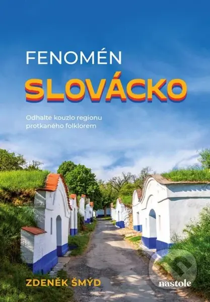 Fenomén Slovácko - Zdeněk Šmýd - kniha z kategorie Mapy a cestování