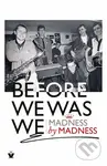 Before We Was We (Madness by Madness) - kolektív autorov - kniha z kategorie Hudba