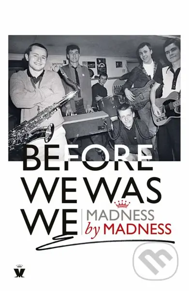 Before We Was We (Madness by Madness) - kolektív autorov - kniha z kategorie Hudba