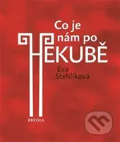 Co je nám po Hekubě - Eva Stehlíková - kniha z kategorie Umění, design a architektura