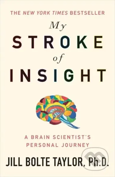 My Stroke of Insight (A Brain Scientist's Personal Journey) - kniha z kategorie Autobiografie