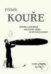 Příběh kouře (Člověk a kouření od úsvitu dějin až po současnost) - kniha z kategorie Historie