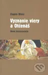 Vyznanie viery a Otčenáš (Nová interpretácia) - Eugen Biser - kniha z kategorie Teologie