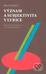 Význam a subjektivita v lyrice (Kognitivní struktury v lyrické představě) - kniha z kategorie Životopisy