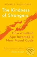 The Kindness of Strangers (How a Selfish Ape Invented a New Moral Code) - kniha z kategorie Psychologie