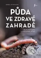 Půda ve zdravé zahradě (Jak zkvalitnit půdu a získat bohatší sklizeň) - kniha z kategorie Dům, byt a zahrada