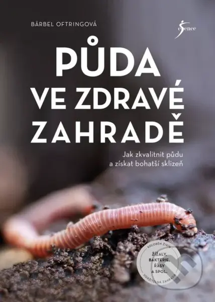 Půda ve zdravé zahradě (Jak zkvalitnit půdu a získat bohatší sklizeň) - kniha z kategorie Dům, byt a zahrada