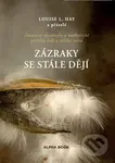 Zázraky se stále dějí - Louise L. Hay - kniha z kategorie Duchovní život