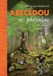 Abecedou za přírodou - Stanislava Šejblová, Petra Braunová (ilustrátor) - kniha z kategorie Pro děti