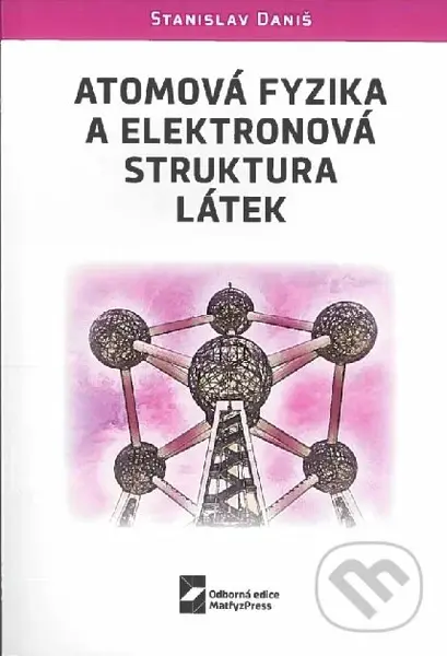 Atomová fyzika a elektronová struktura látek - Stanislav Daniš - kniha z kategorie Fyzika
