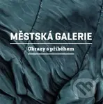 Městská galerie - Obrazy s příběhem - Martin Reiner - kniha z kategorie Umění, design a architektura