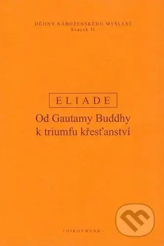 Dějiny náboženského myšlení II (Od Gautamy Buddhy k triumfu křesťanství) - kniha z kategorie Filozofie