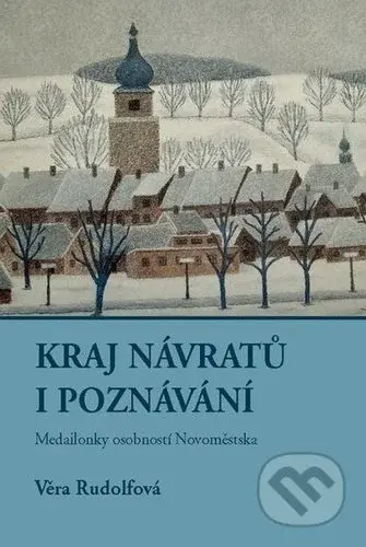 Kraj návratů i poznání (Meailonky odobností Novoměstska) - kniha z kategorie Beletrie