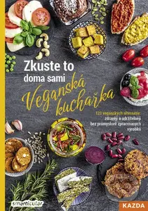 Zkuste to doma sami: Veganská kuchařka (123 veganských alternativ: zdravěji a uržitelněji bez průmyslově zpracovaných výrobků) - kniha z kategorie…