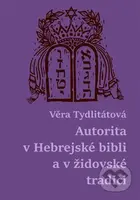 Autorita v Hebrejské bibli a v židovské tradici - Věra Tydlitátová - kniha z kategorie Náboženská literatura