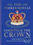 Cooking and the Crown (Royal recipes from Queen Victoria to King Charles III) - kniha z kategorie Národní kuchyně