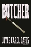 Butcher - Carol Joyce Oatesová