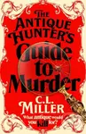 The Antique Hunter's Guide to Murder - C L Miller - kniha z kategorie Detektivky, thrillery a horory
